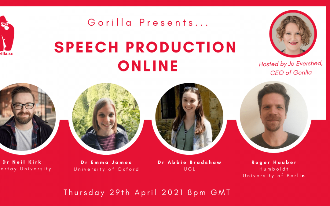 Gorilla Presents… Speech Pro­duc­tion Online (Webinar)
